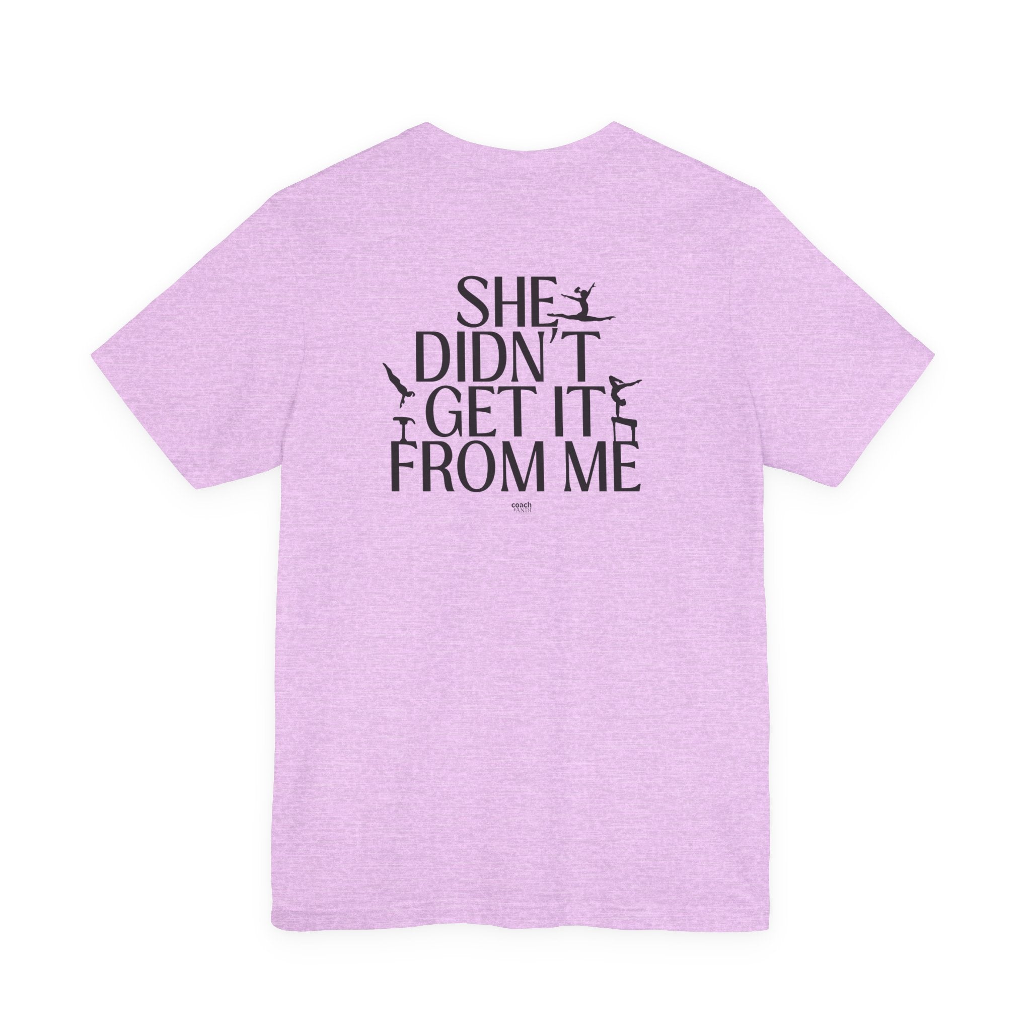 Didn't Get it from Me Mom Tshirt