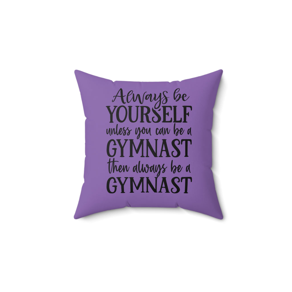 Always Be A Gymnast-Purple (Spun Polyester Square Pillow)