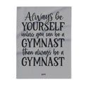 Always Be A Gymnast-Grey (Arctic Fleece Blanket)