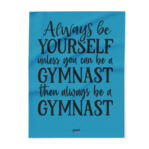 Always Be A Gymnast-Turquoise (Arctic Fleece Blanket)