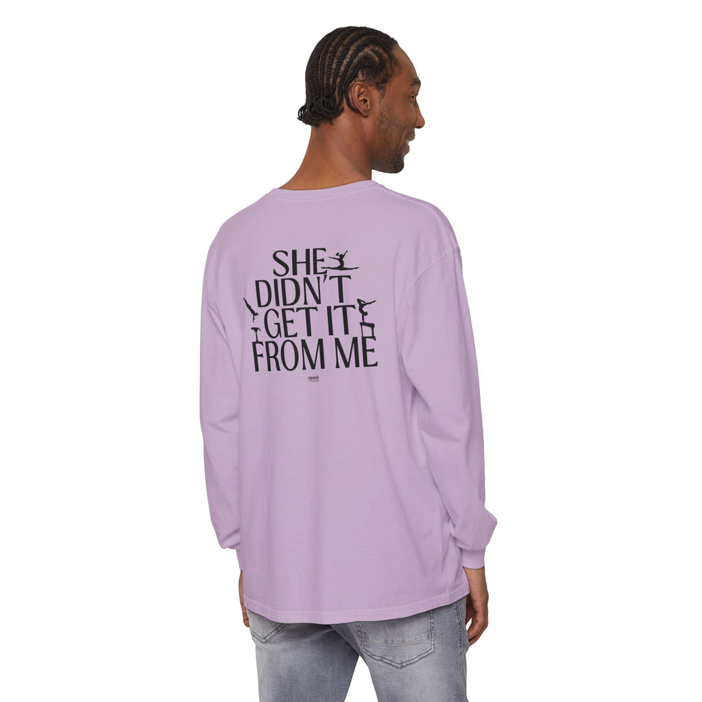 Didn't get it from Me Mom Long Sleeve Shirt
