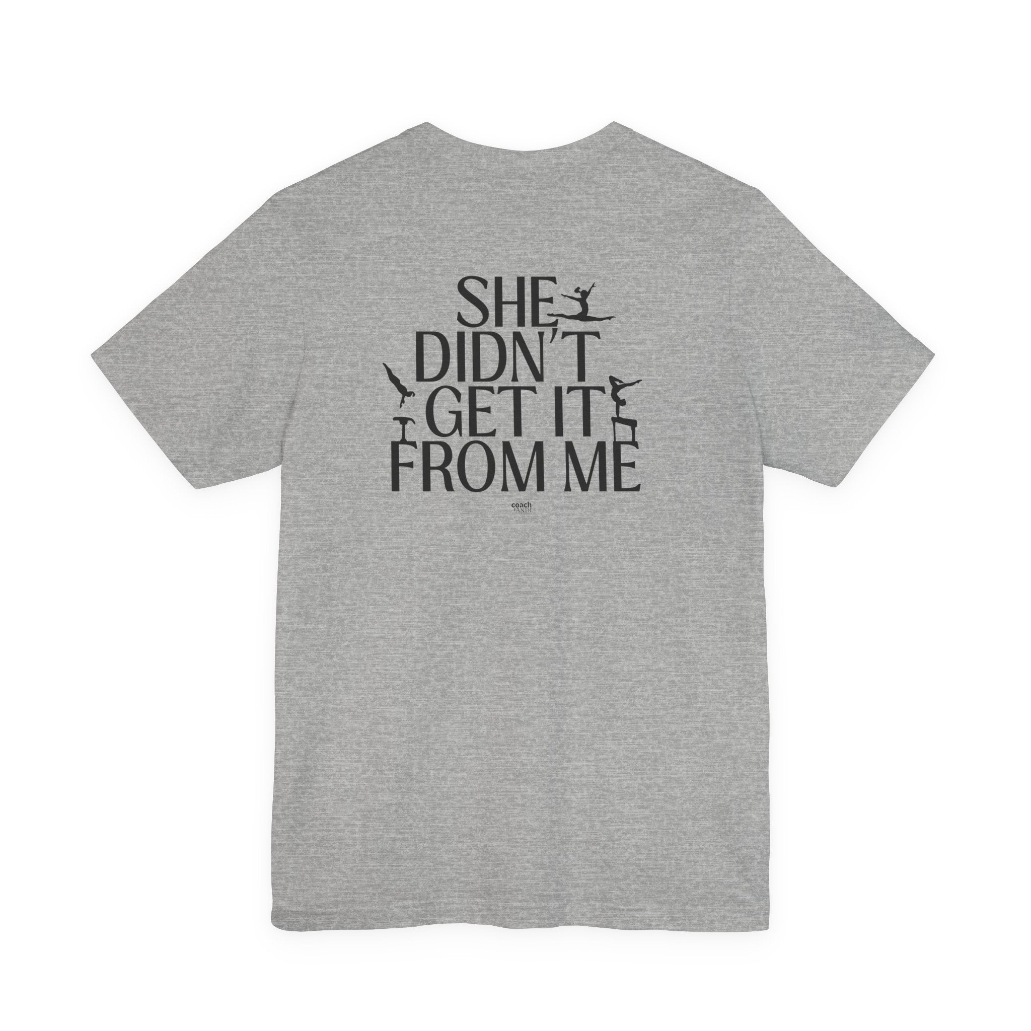 Didn't Get it from Me Mom Tshirt