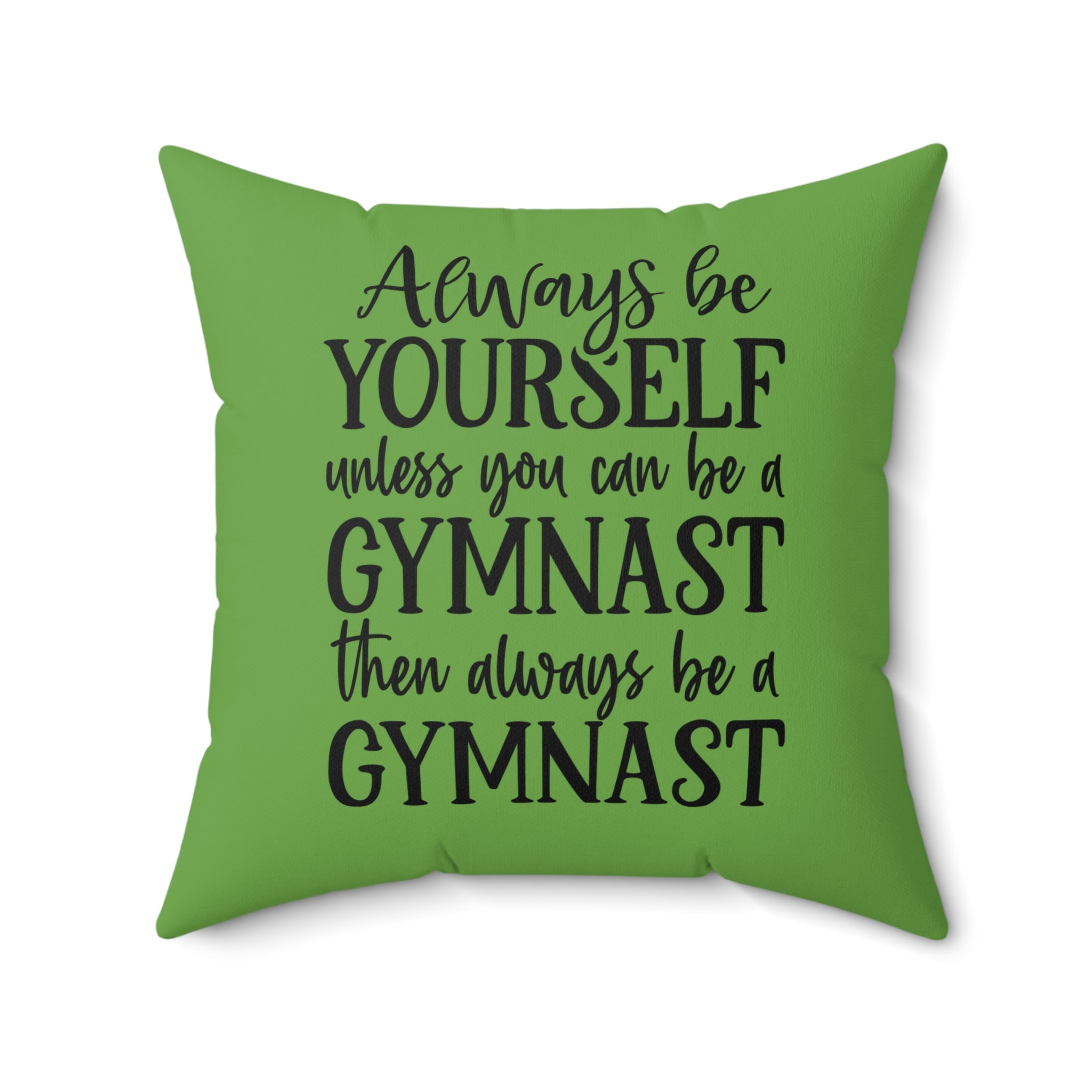 Always Be A Gymnast-Green (Spun Polyester Square Pillow)