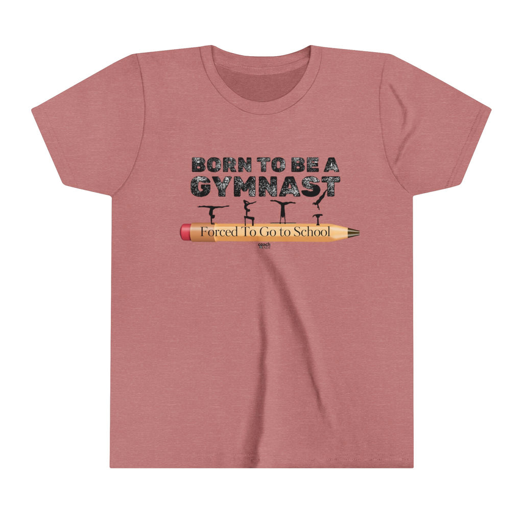 Born to be a Gymnast (Youth Short Sleeve Tee)