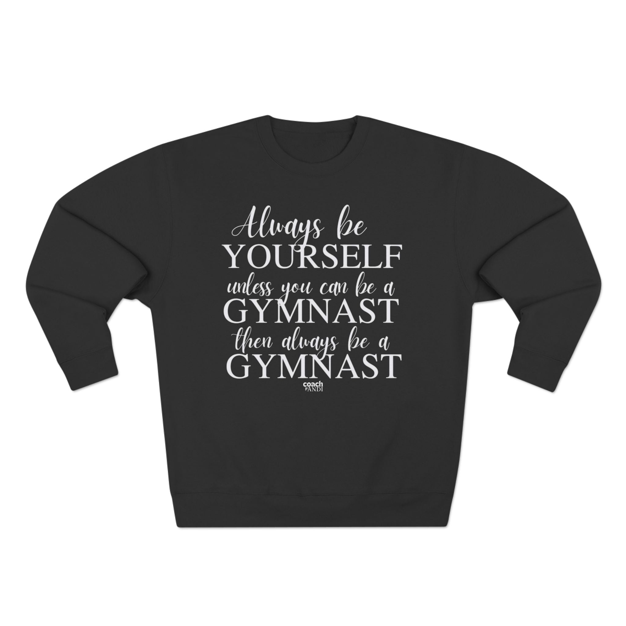 Always Be A Gymnast (Adult Crewneck)