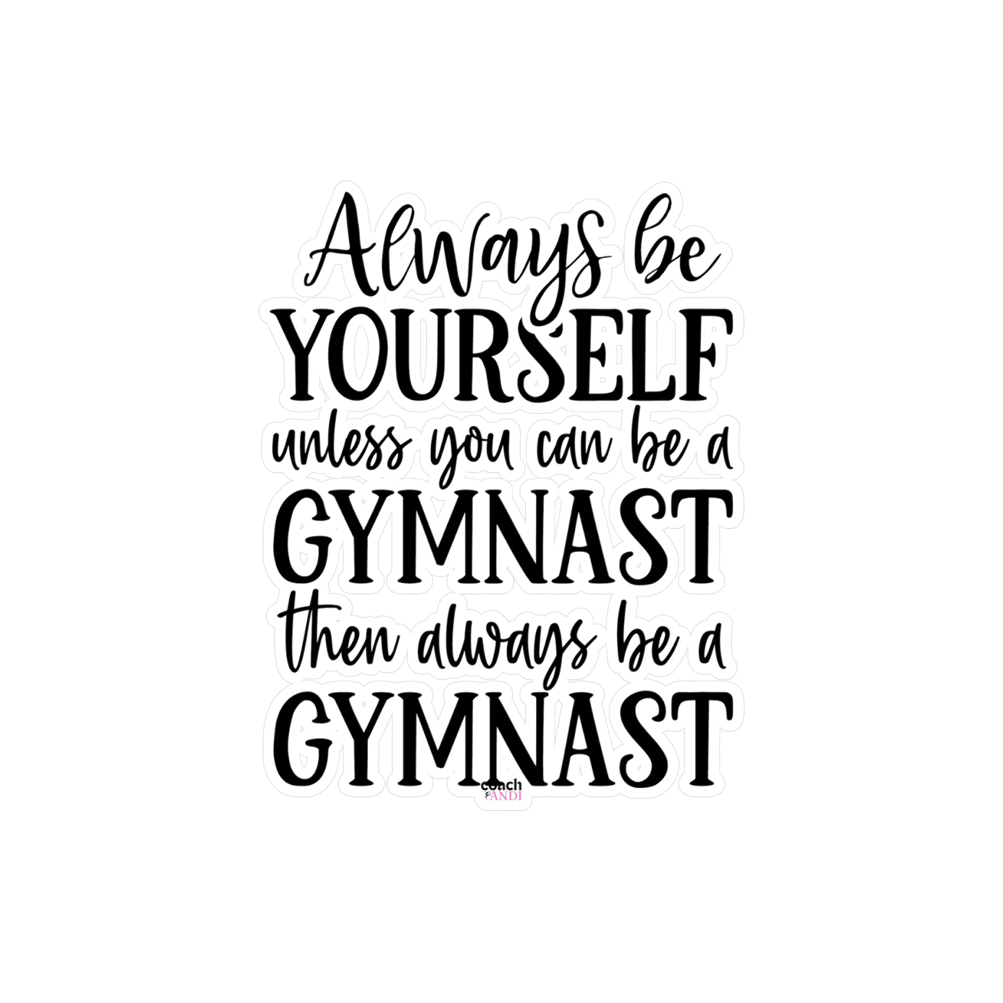 Always Be A Gymnast(Kiss-Cut Vinyl Decals)