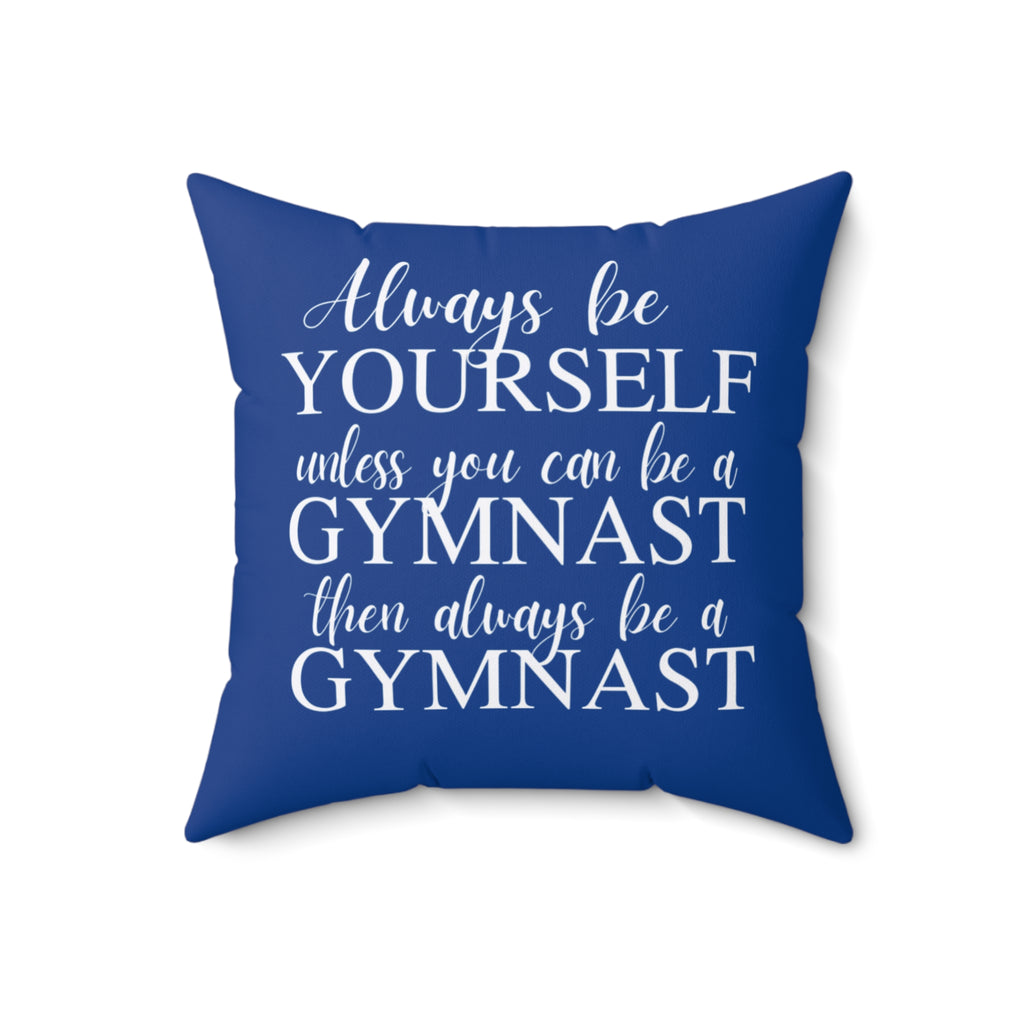 Always Be A Gymnast-Blue (Spun Polyester Square Pillow)