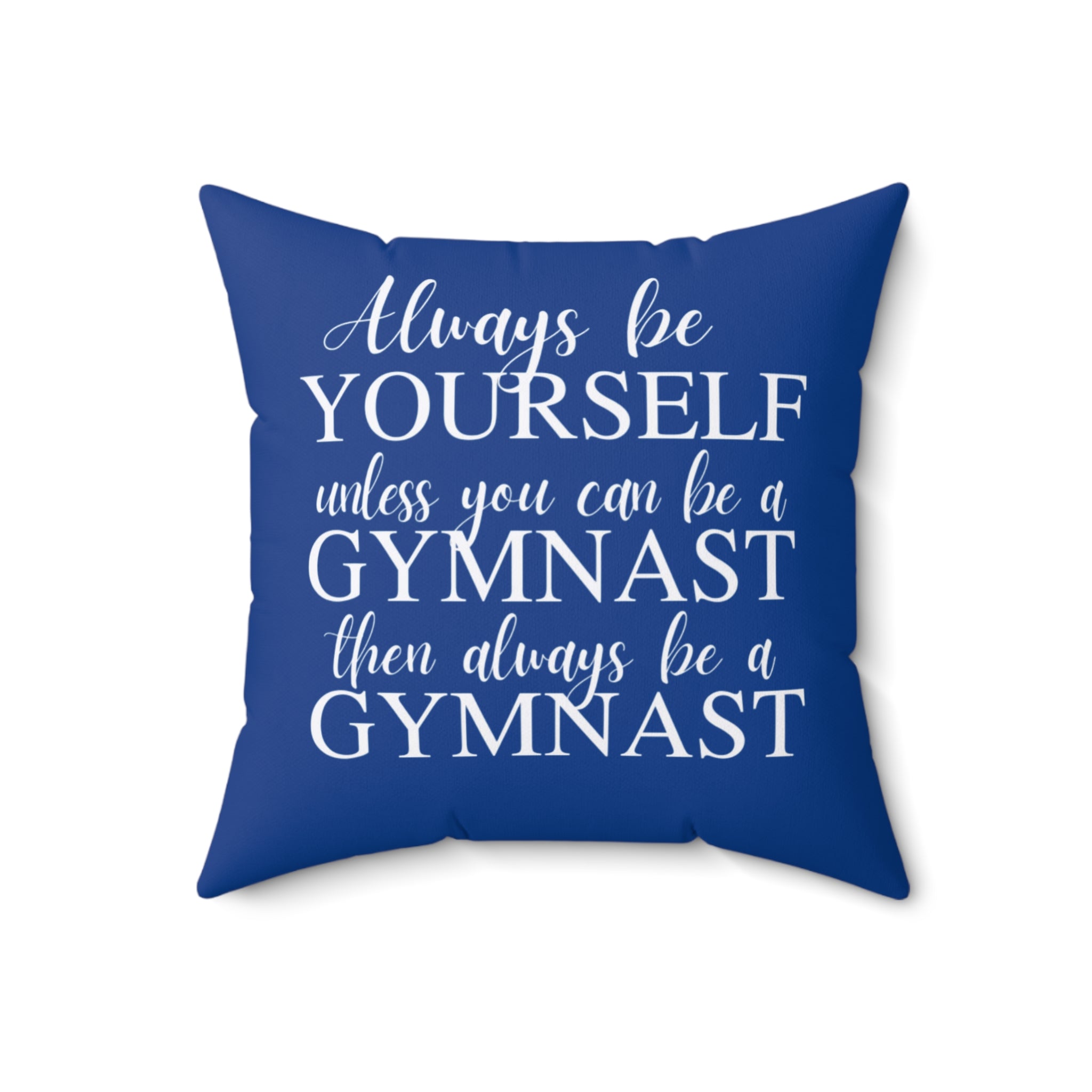Always Be A Gymnast-Blue (Spun Polyester Square Pillow)