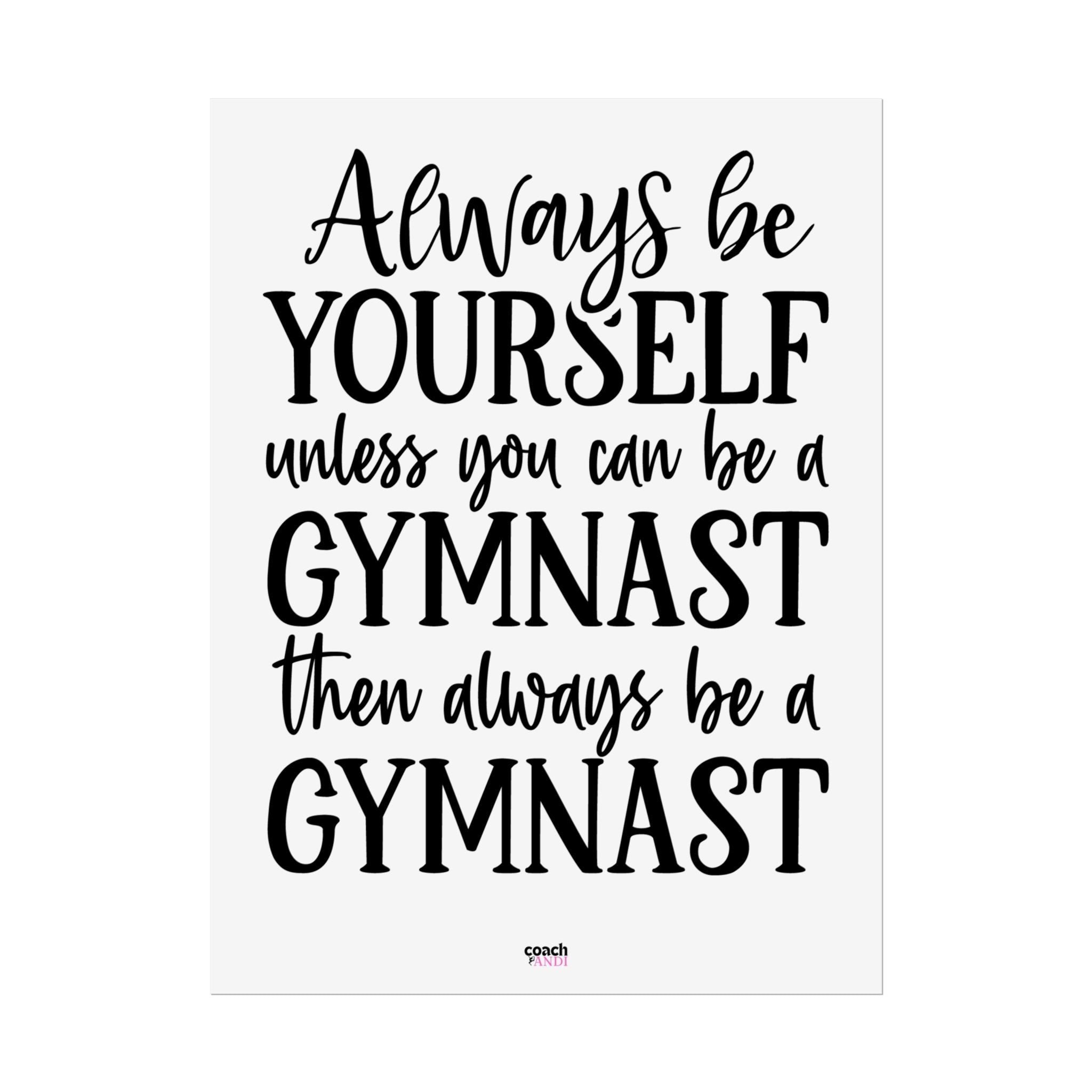 Always Be A Gymnast (Rolled Posters)