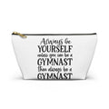 Always Be A Gymnast (Accessory Pouch w T-bottom)