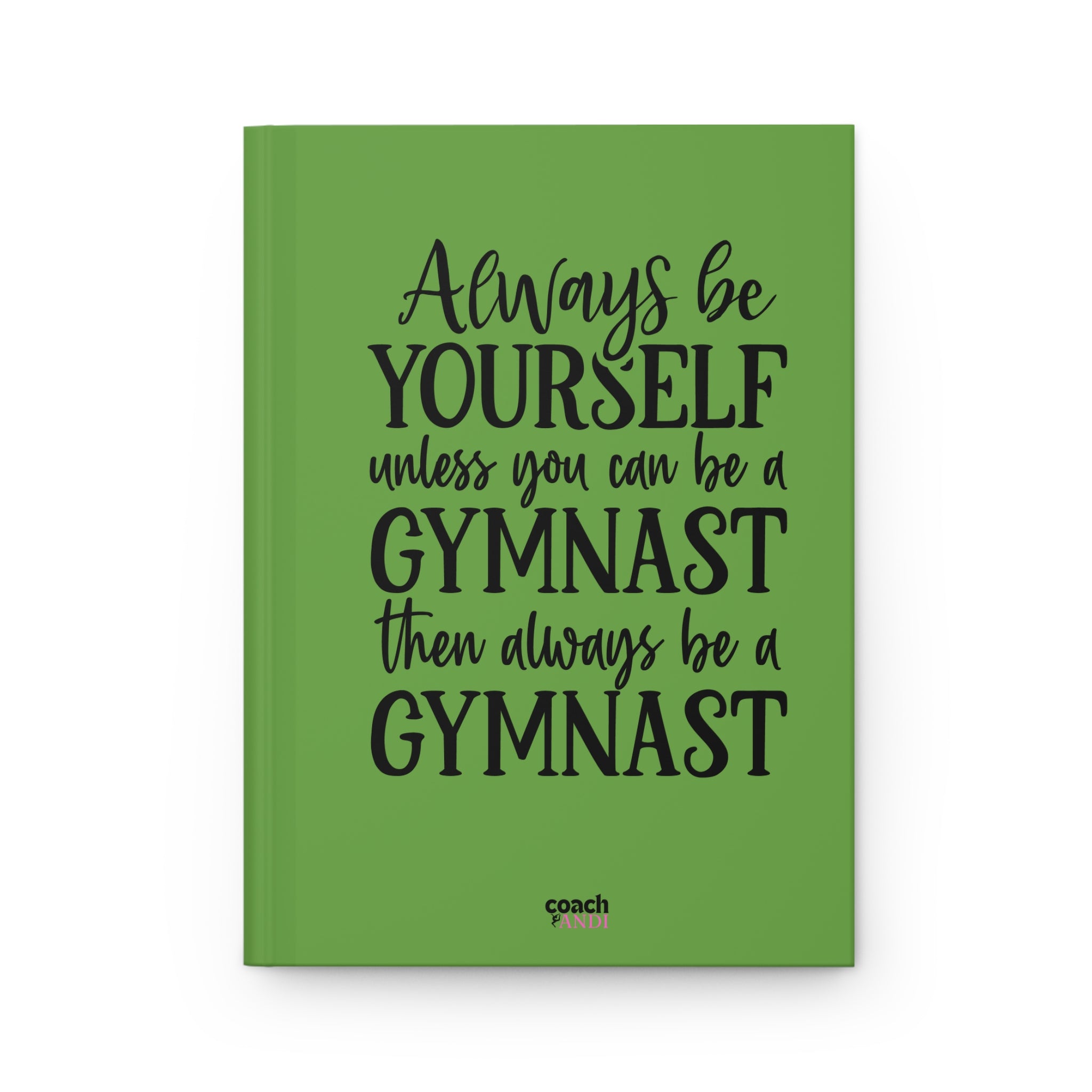Always Be A Gymnast-Green (Hardcover Journal Matte)