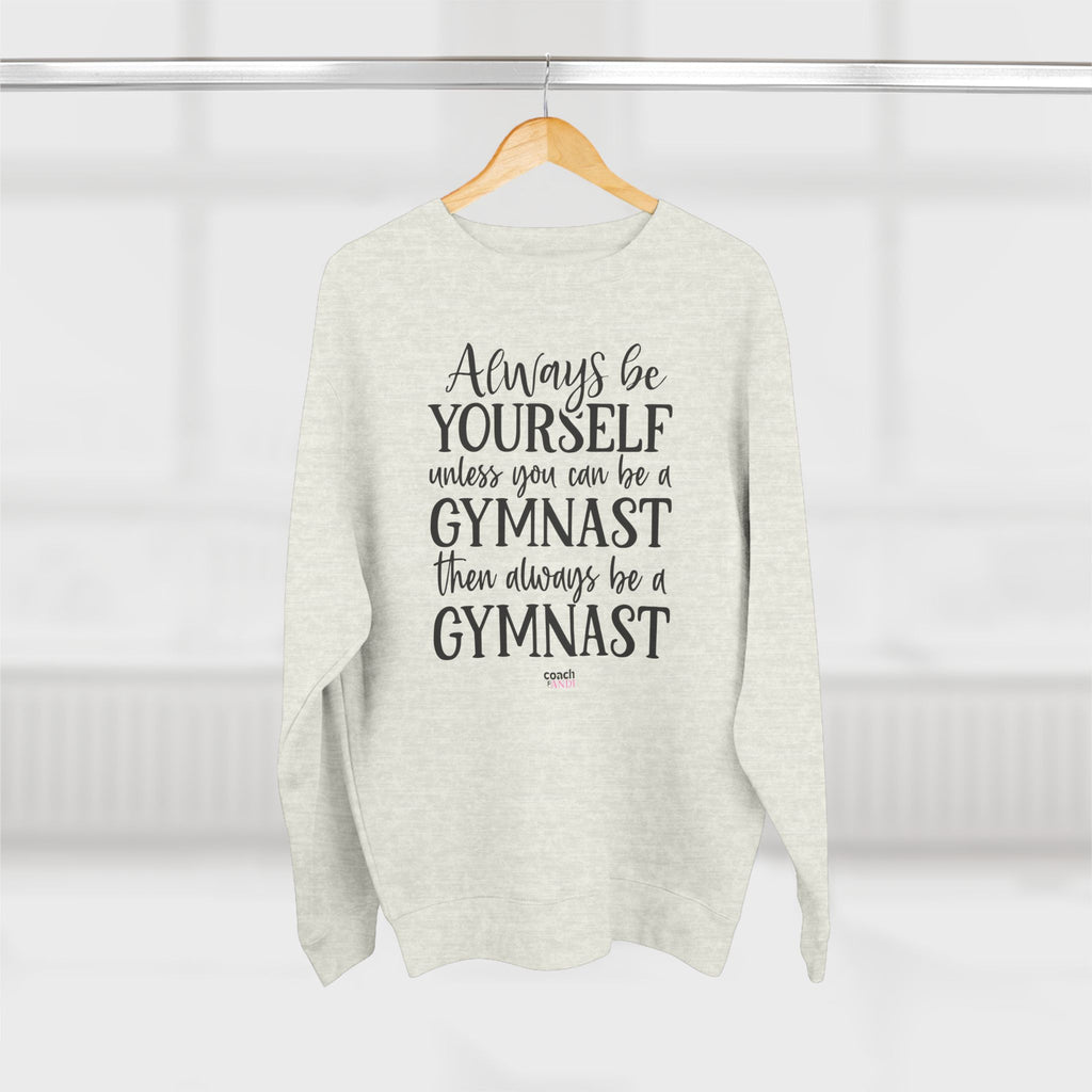 Always Be A Gymnast (Adult Crewneck)