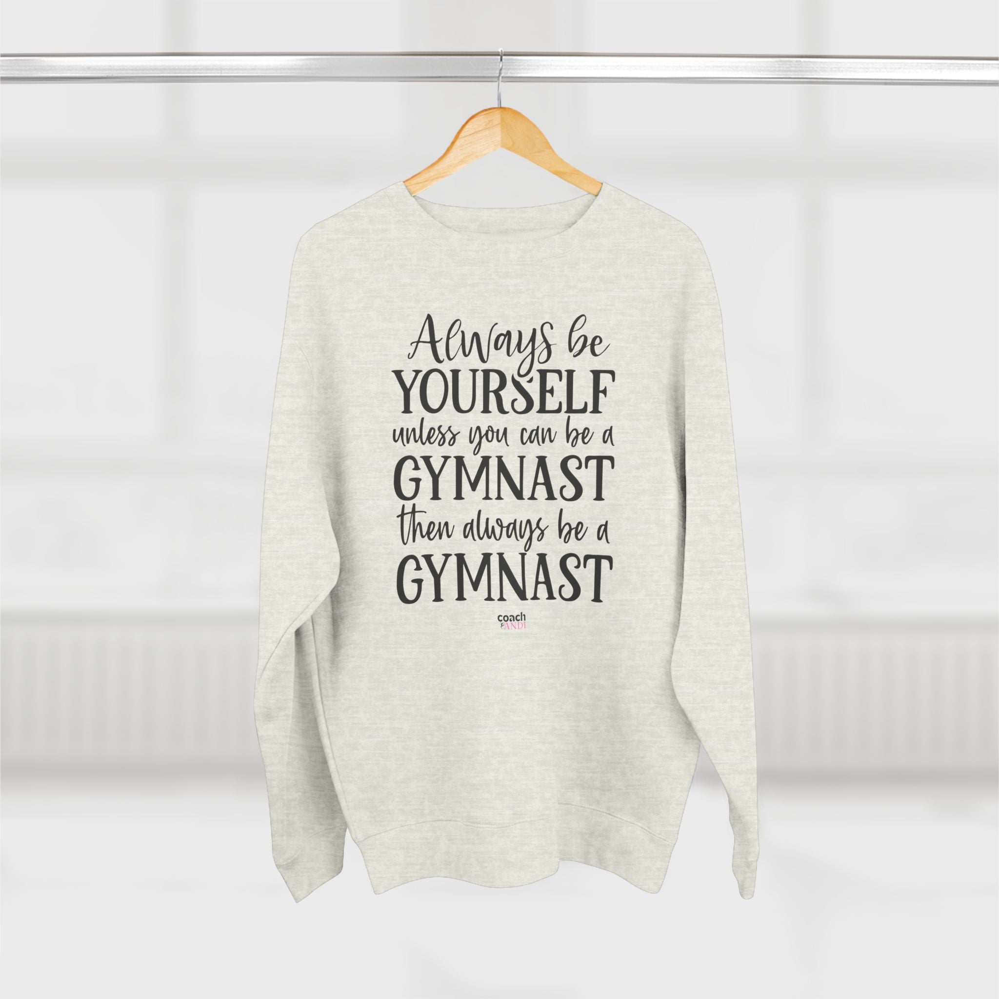 Always Be A Gymnast (Adult Crewneck)