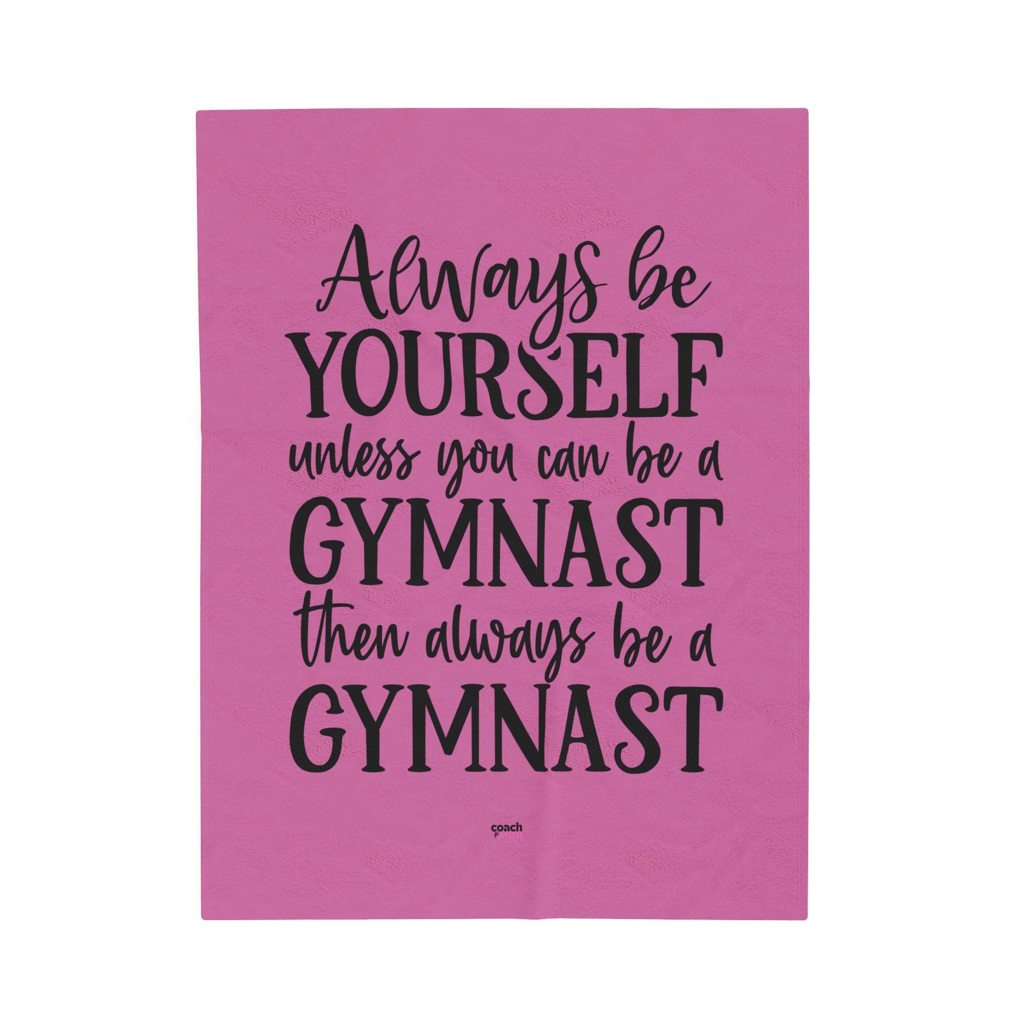 Always Be A Gymnast-Pink (Velveteen Plush Blanket)