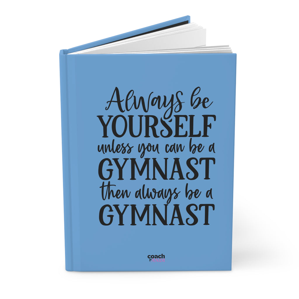 Always Be A Gymnast-Lt Blue (Hardcover Journal Matte)