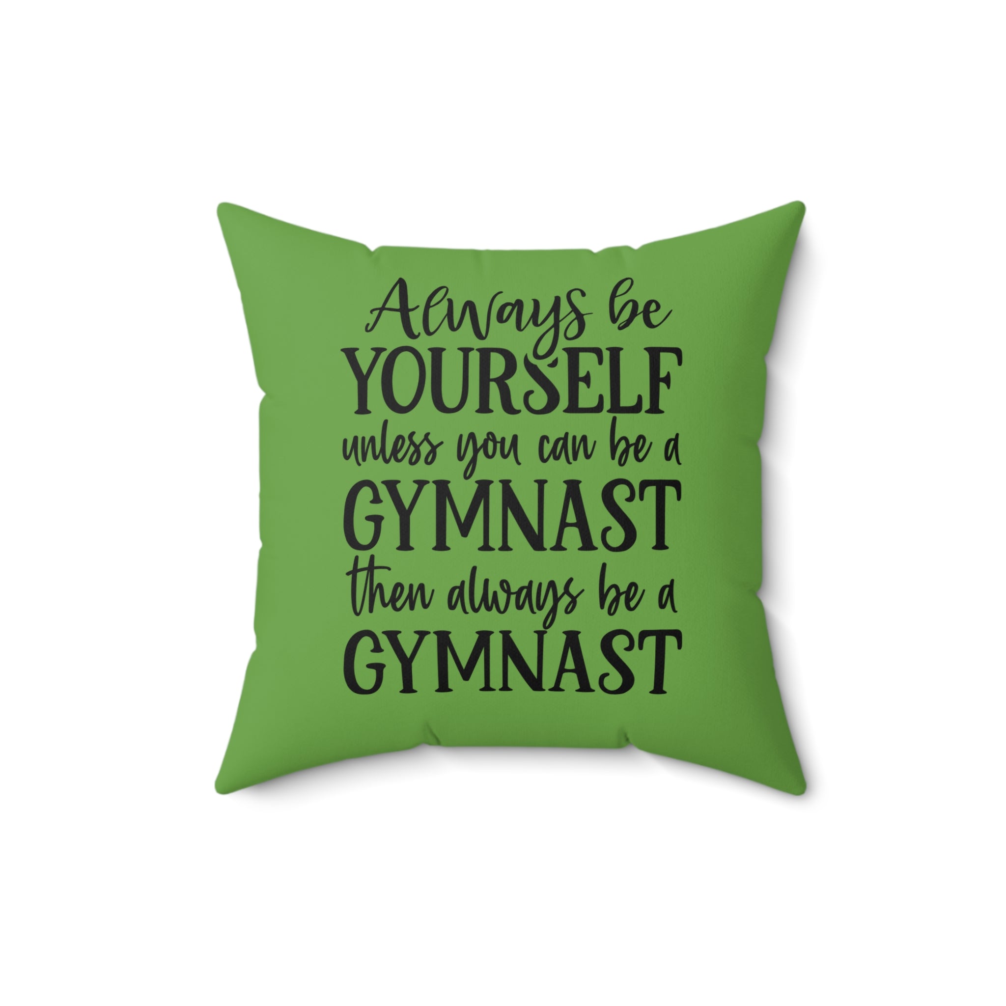Always Be A Gymnast-Green (Spun Polyester Square Pillow)