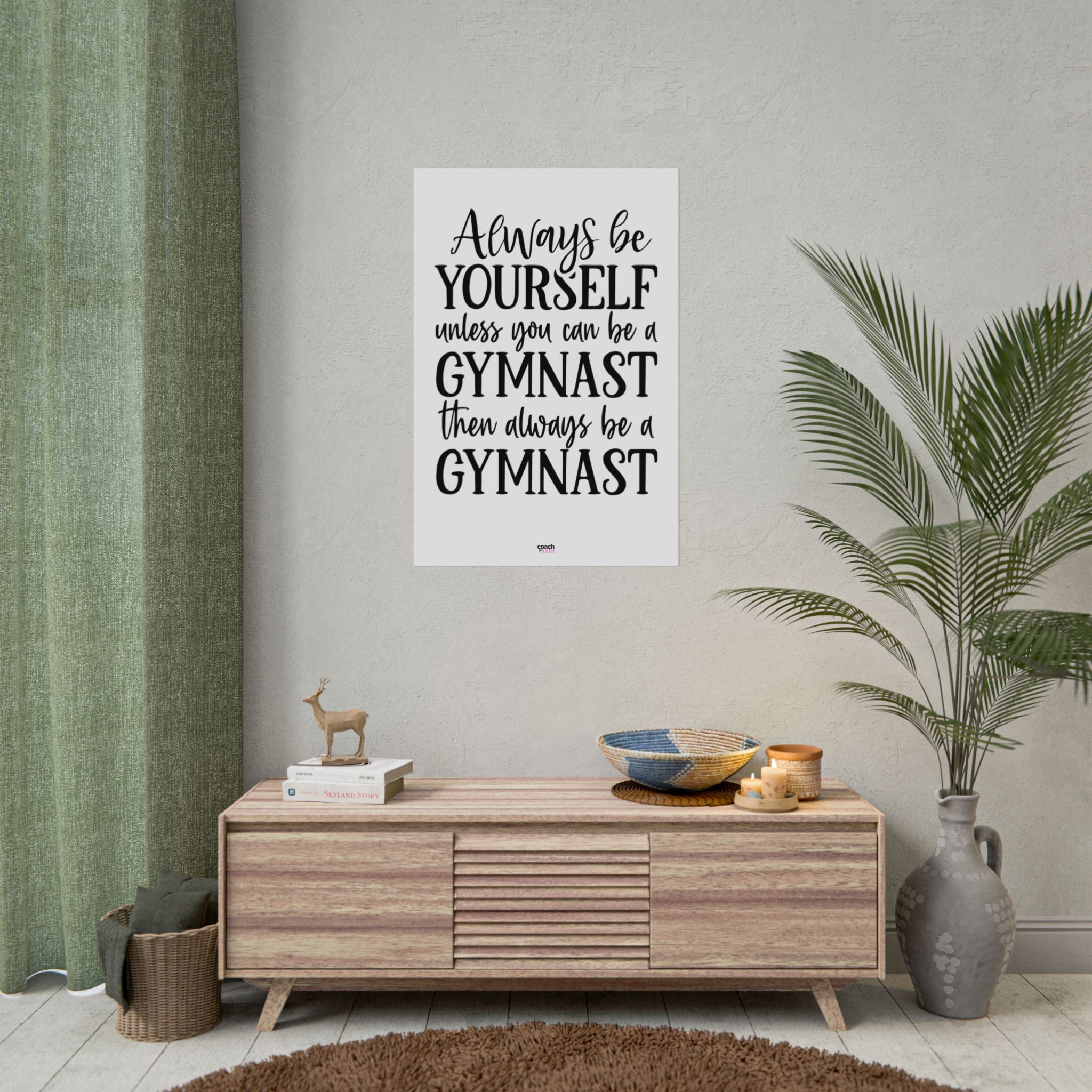 Always Be A Gymnast (Rolled Posters)