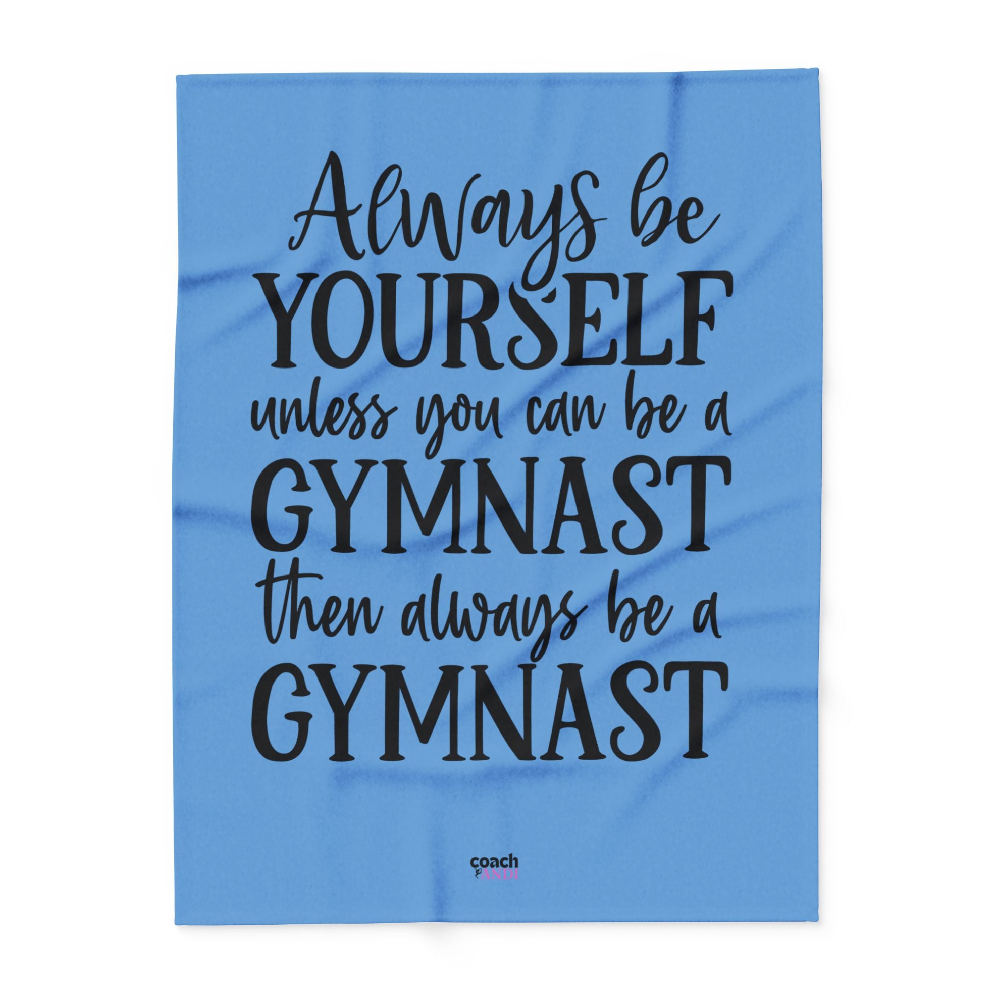 Always Be A Gymnast-Lt Blue (Arctic Fleece Blanket)