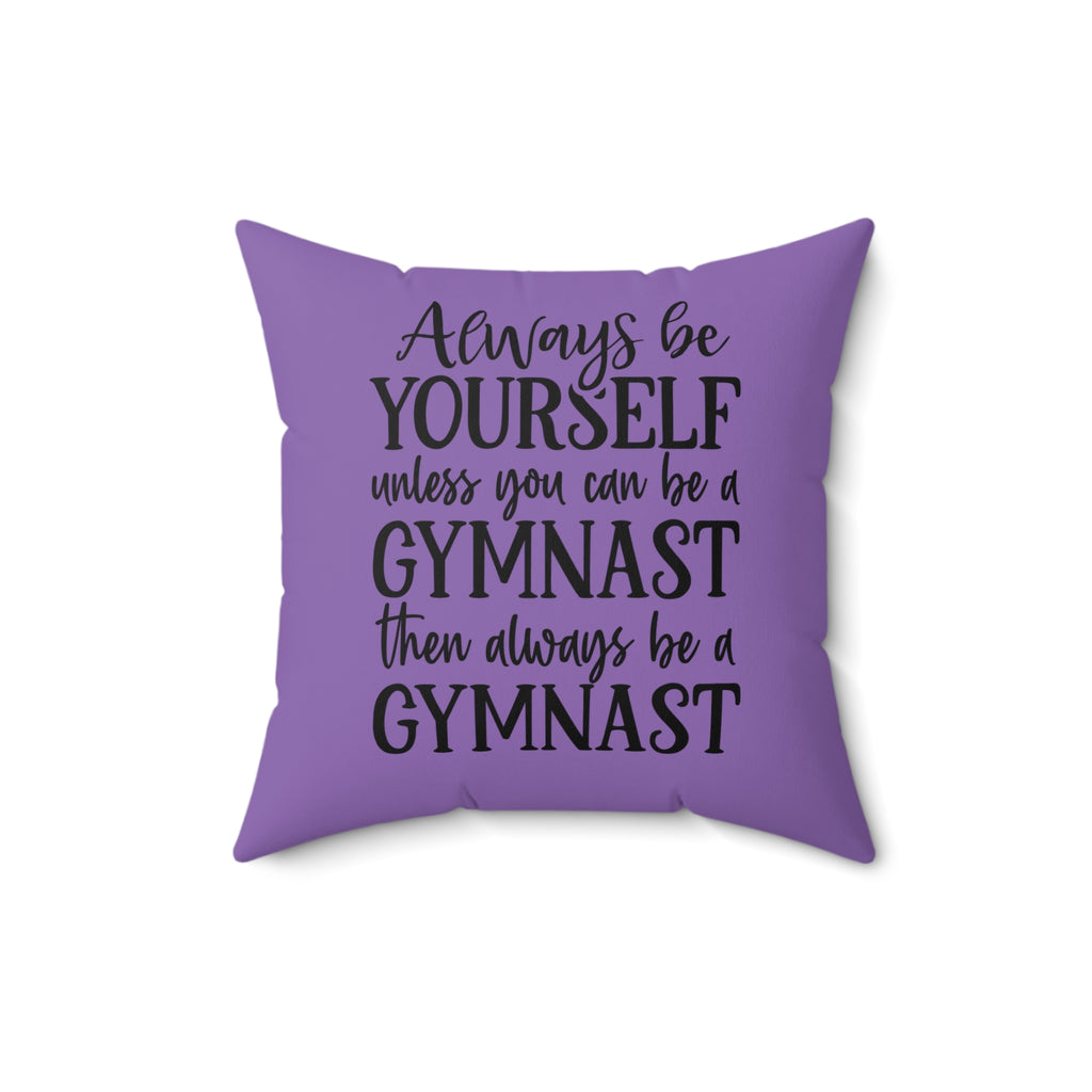 Always Be A Gymnast-Purple (Spun Polyester Square Pillow)