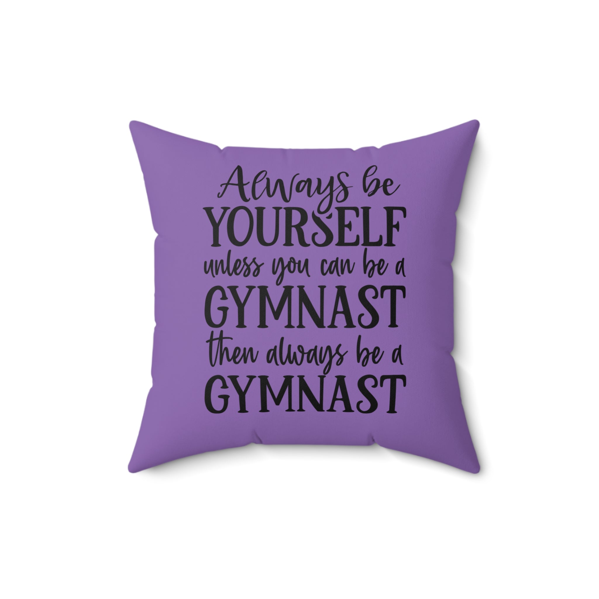 Always Be A Gymnast-Purple (Spun Polyester Square Pillow)
