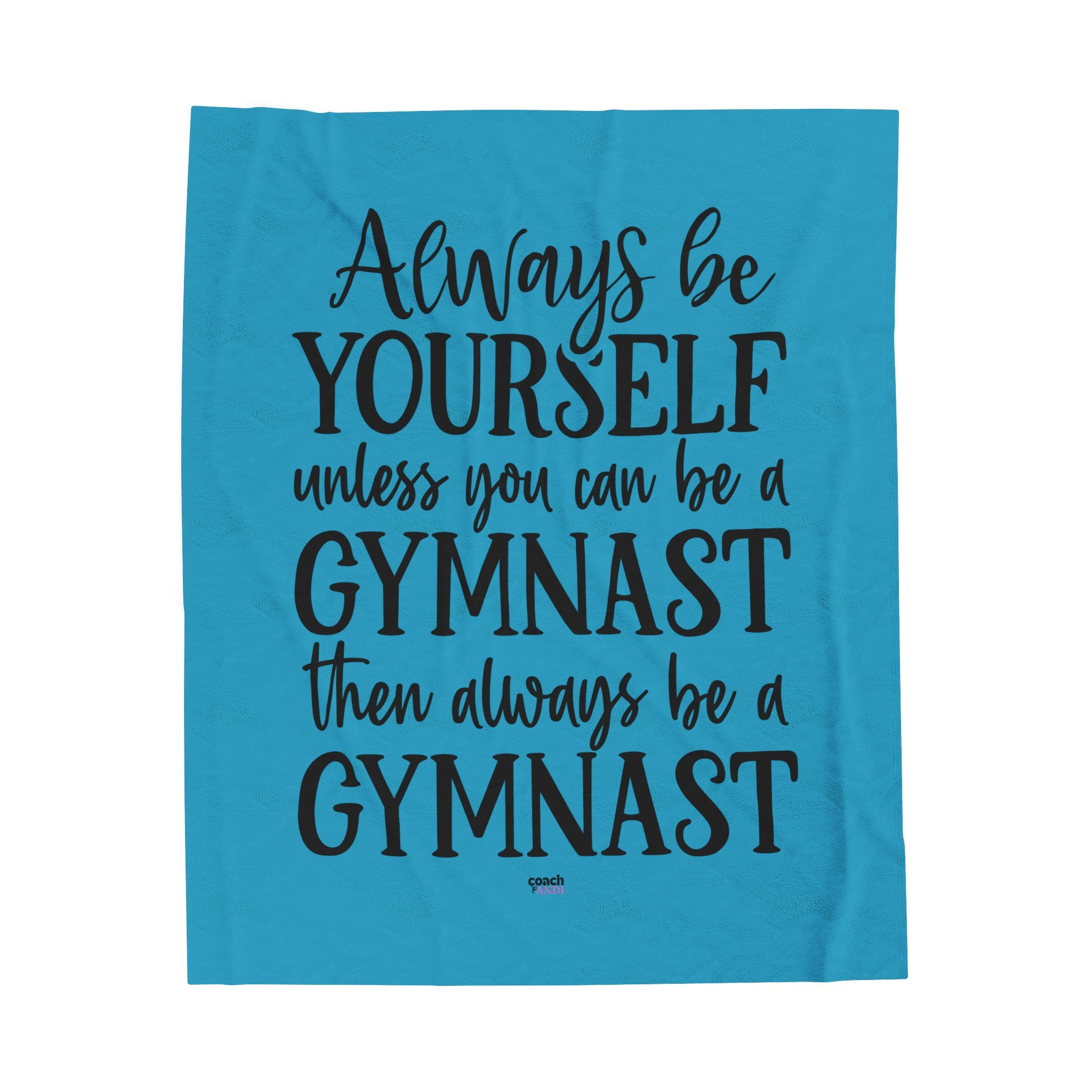 Always Be A Gymnast-Turquoise (Velveteen Plush Blanket)