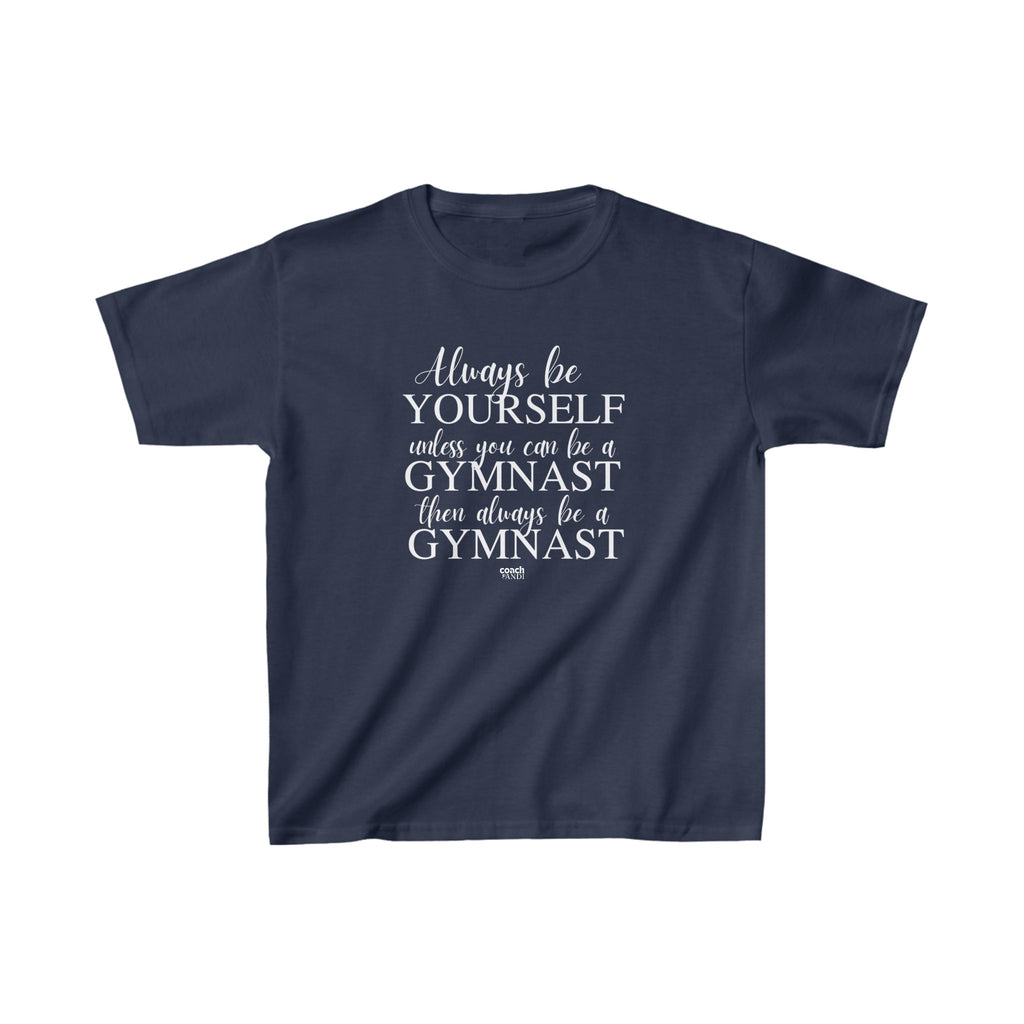 Always be a Gymnast (Kids Heavy Cotton™ Tee)