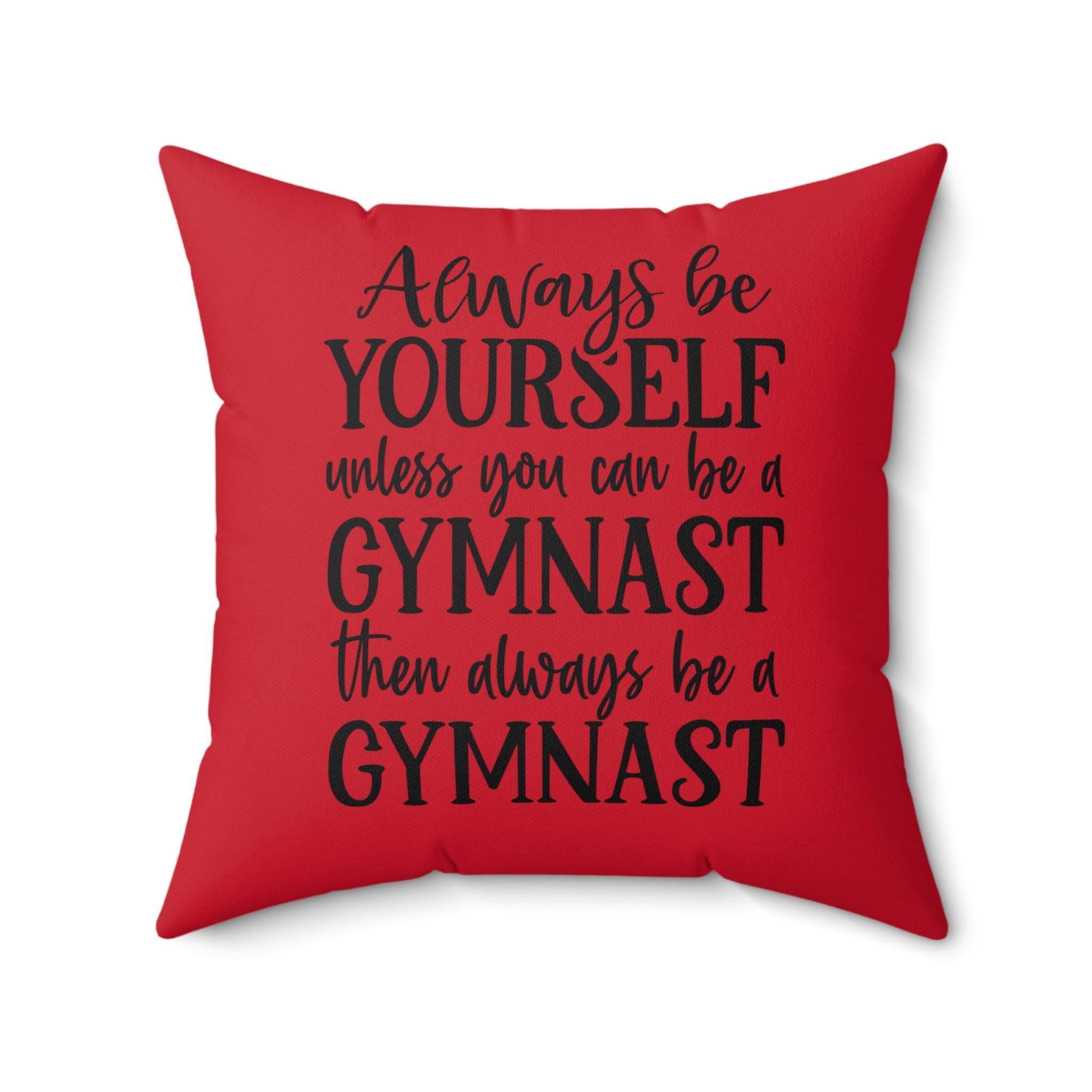Always Be A Gymnast-Red (Spun Polyester Square Pillow)