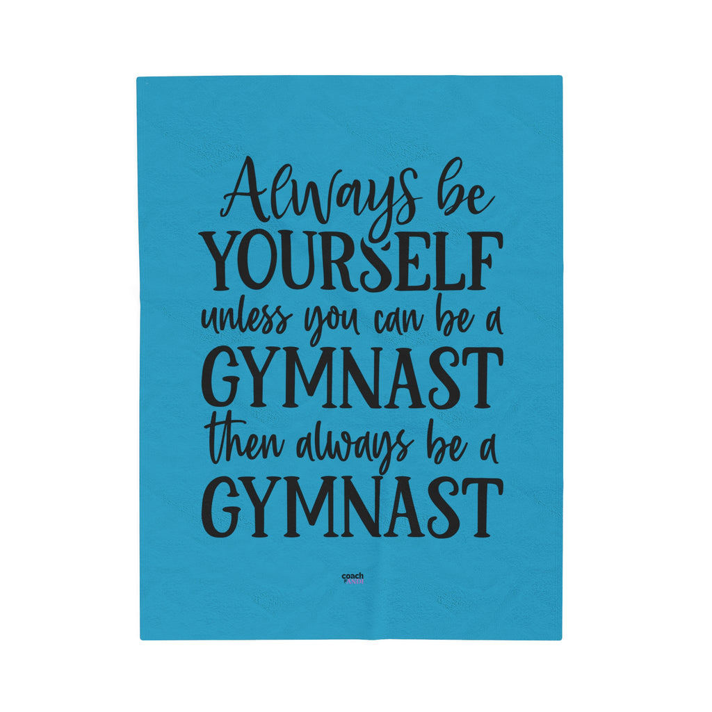 Always Be A Gymnast-Turquoise (Velveteen Plush Blanket)