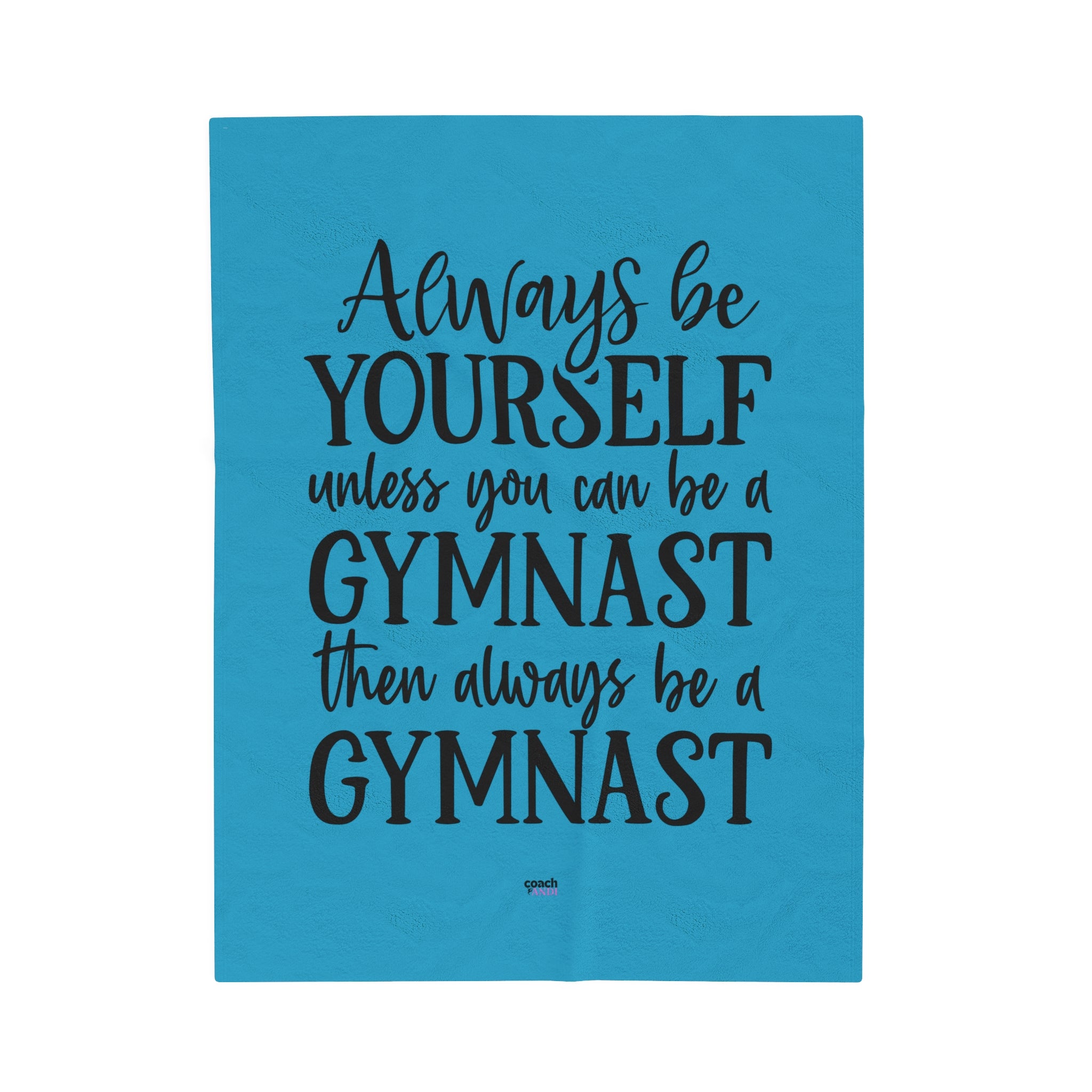 Always Be A Gymnast-Turquoise (Velveteen Plush Blanket)