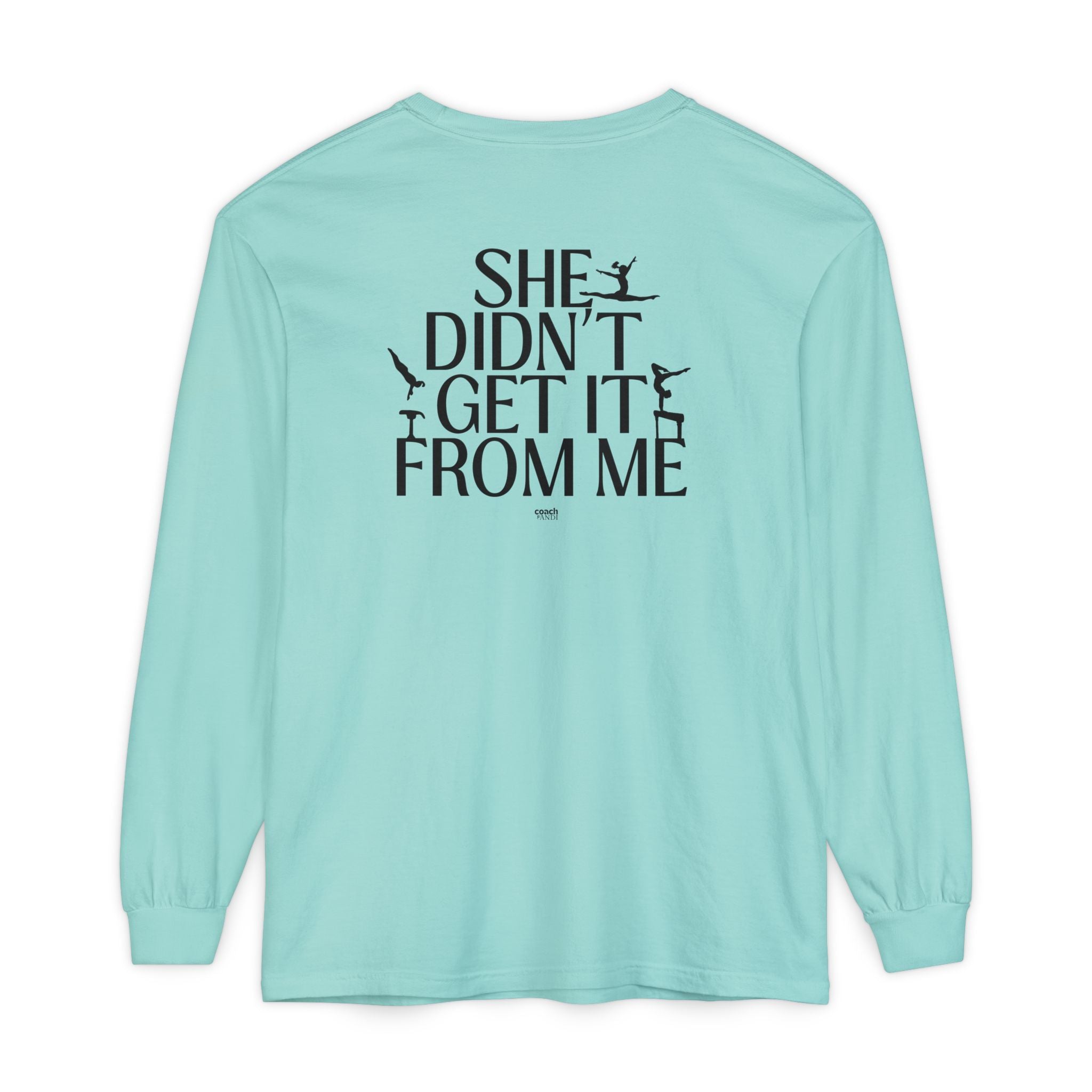 Didn't get it from Me Mom Long Sleeve Shirt