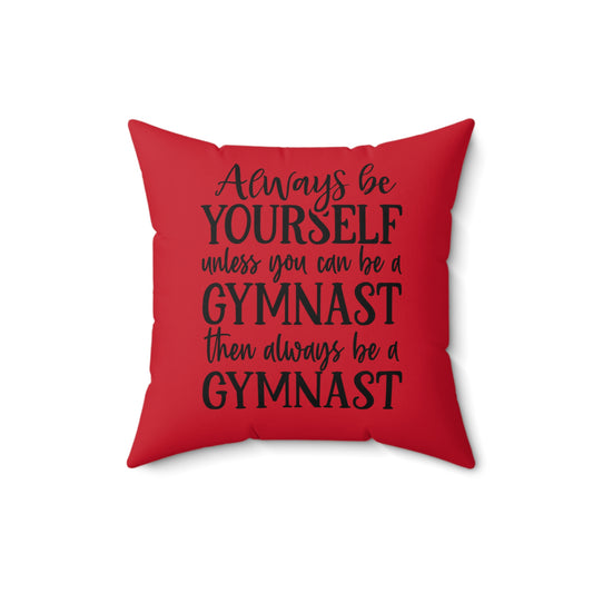 Always Be A Gymnast-Red (Spun Polyester Square Pillow)